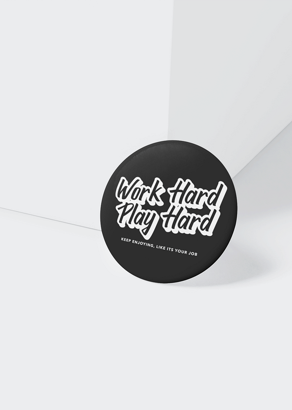 Work Hard, Play Hard Button Badge