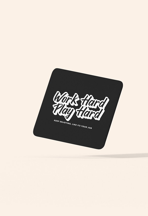 Work Hard, Play Hard Coaster