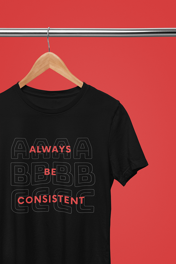 Always Be Consistent T-Shirt
